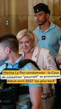 Marine Le Pen: Court of Cassation ruling due in April 2027