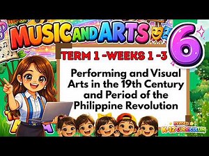 Grade 6 MUSIC AND ARTS (MAPEH) –Term 1 Week 1 -3 Performing and Visual Arts in the 19th Century