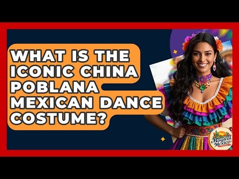 What Is The Iconic China Poblana Mexican Dance Costume? - Magical Mexico Moments