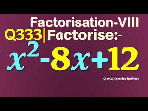 Q333 | Factorise x^2-8x+12 | Factorise x square - 8x + 12 | Factorise x2 - 8x + 12 | Factorisation