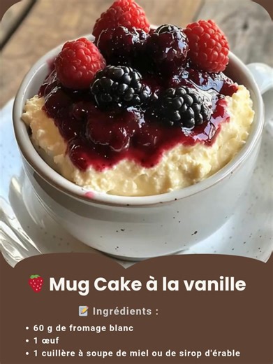 Mug cake à la vanille et au fromage blanc, compoté de fruits rouges – un dessert express, fondant et équilibré Ce petit gâteau individuel allie la douceur de la vanille au moelleux du fromage blanc, relevé par une compote de fruits rouges légèrement acidulée. Idéal pour une pause gourmande, saine et prête en quelques minutes. Ingrédients : Pour le mug cake 60 g de fromage blanc 1 œuf 1 c. à soupe de miel ou de sirop d’érable ½ c. à café de pâte ou d’extrait de vanille 2 c. à soupe de farine d’av