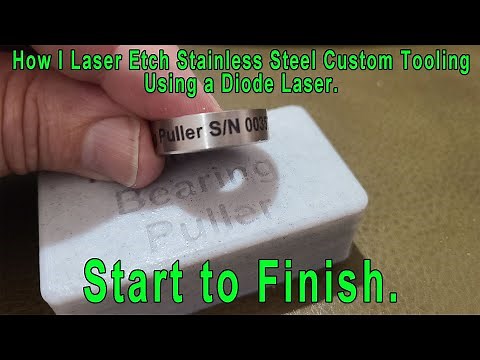 How I Laser Etch Stainless Steel Custom Tooling Using a Diode Laser Engraver. Start to Finish.