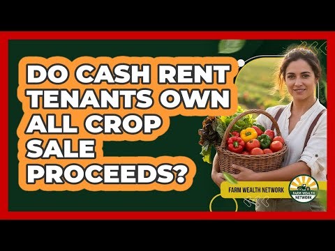 Do Cash Rent Tenants Own All Crop Sale Proceeds?