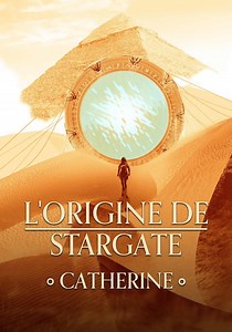 Regarder Stargate Origins: Catherine en streaming