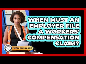 When Must An Employer File A Workers' Compensation Claim?