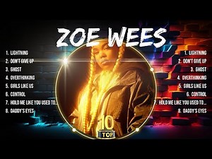 Zoe Wees Songs ~ Zoe Wees Music Of All Time ~ Zoe Wees Top Songs