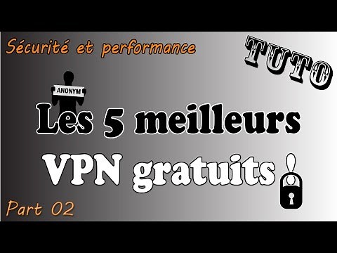 [Tuto] Les 5 meilleurs VPN gratuits ! | Part. 02