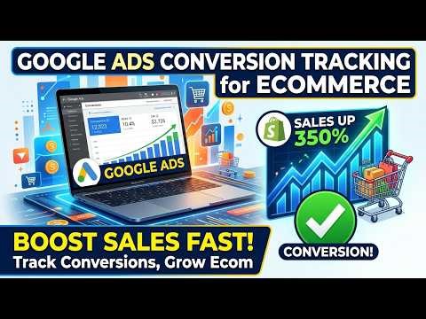 Google Ads Conversion Tracking for Ecommerce Store | Shopify & WooCommerce Setup 2026