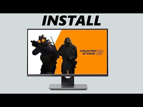 How To Install Counter Strike 2 On PC