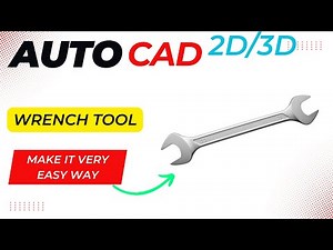 3 Simple Steps to Mastering AutoCAD Wrench Modeling