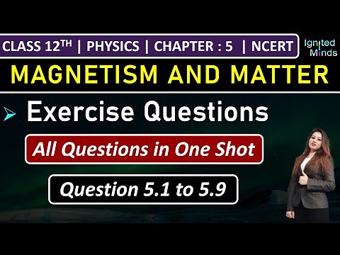 Class 12th Physics Chapter 5 | Exercise Questions (5.1 to 5.9) | Chapter 5: Magnetism and Matter