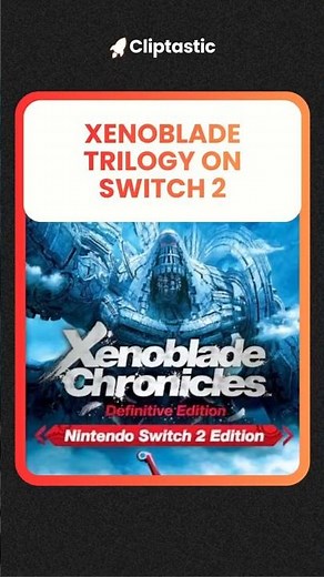 All Three Xenoblade Chronicles Games Are Coming to Switch 2 | New Content in Every Entry