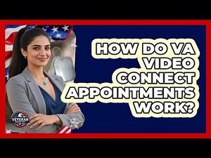 How Do VA Video Connect Appointments Work?