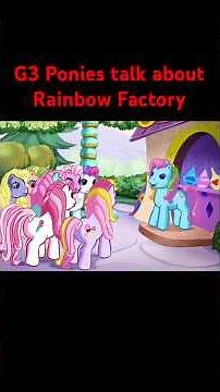 G3 ponies talk about the Rainbow Factory