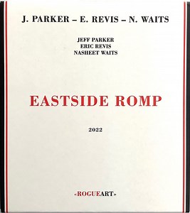 Jeff Parker, Eric Revis, Nasheet Waits - Eastside Romp