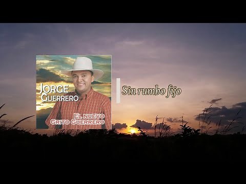 Jorge Guerrero - Sin Rumbo Fijo