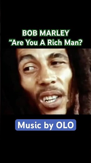 BOB MARLEY Interview (1979) with Music by OLO | “Are You A Rich Man?” — “My Riches is Life. Forever”