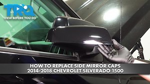 How to Replace Side Mirror Caps 2014-2018 Chevrolet Silverado 1500