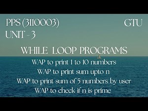 Lec - 46 | While Loop Programs | PART - 1 | PPS | GTU