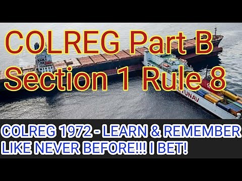 COLREG Part B Section 1 Rule 8 - understanding, important questions & tricks to remember in sequence