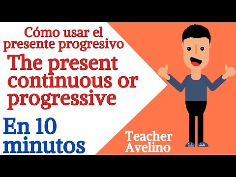 LEARN TO USE THE PRESENT PROGRESSIVE | PRESENT CONTINUOUS OR PROGRESSIVE.