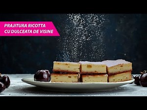 PRAJITURA RICOTTA CU DULCEATA DE VISINE