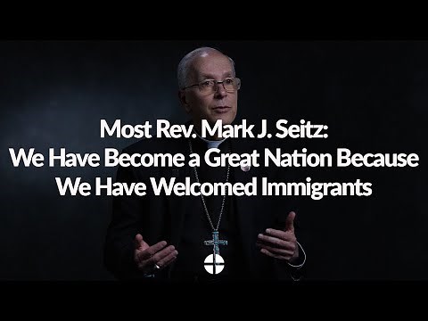 Bishop Seitz: We Have Become a Great Nation Because We Have Welcomed Immigrants