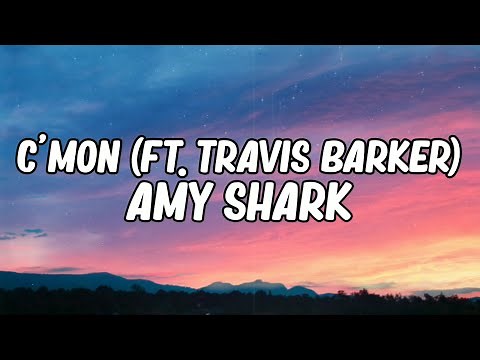 Amy Shark - C'MON Ft. Travis Barker (Lyrics Video)