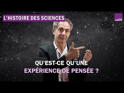 Etienne Klein : comment les expériences de pensée ont fait avancer la science
