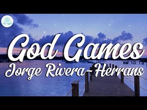 Jorge Rivera (Herans) - God Games ( Lyrics)