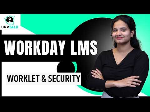 Workday LMS Worklet & Security | Workday LMS Online Training | Workday LMS Online Tutorial | UppTalk
