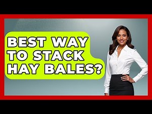 Best Way To Stack Hay Bales? - The Horses Stable
