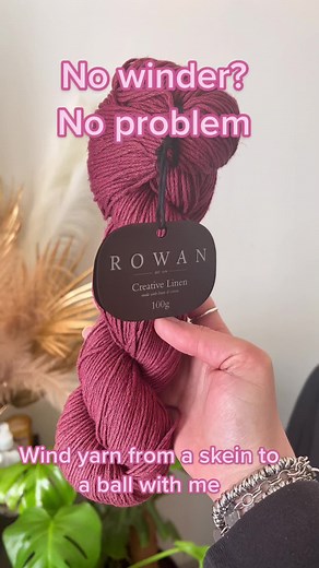 DIY Yarn Winding: How to Wind Yarn from a Skein into a Ball by Hand