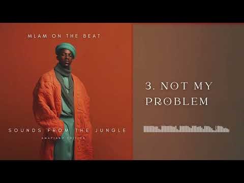 "Not My Problem" Amapiano Insturmental | Prod. By Mlam On The Beat
