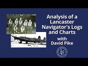 Analysis of a Lancaster Navigator's Logs and Charts with David Pike FRIN