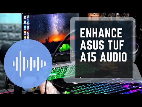 Enhance Asus TUF A15 Gaming Laptop (and other models*) Audio