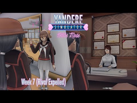Yandere Simulator: 1980s Mode-Week 7 (Rival Expelled)