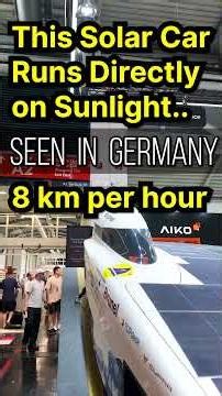 This Solar Car Runs Directly on Sunlight | Seen in Germany