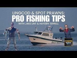 Lingcod & Spot Prawns: Pro Fishing Tips with Jake Lint & Hayden Terrell