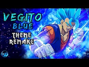 Dragon Ball FighterZ – Vegito Blue Theme | HQ Remake