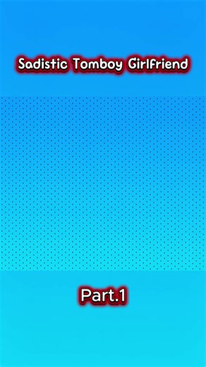 Sadistic Tomboy Girlfriend #fyp #comic | comic