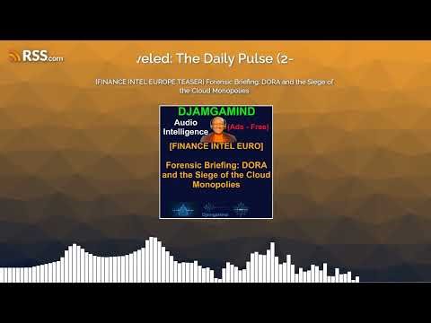 [FINANCE INTEL EUROPE TEASER] Forensic Briefing: DORA and the Siege of the Cloud Monopolies