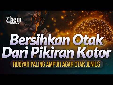 BERSIHKAN OTAK DARI PIKIRAN KOTOR - RUQYAH PALING AMPUH AGAR OTAK JENIUS - الرقية الشرعية