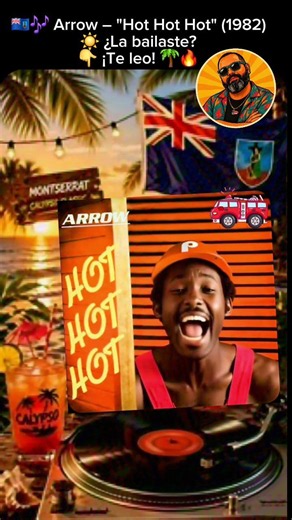 🇲🇸🎶 Arrow – "Hot Hot Hot" (1982)☀️ ¡Un clásico del calypso que puso a bailar al mundo entero! 🌴🔥💃