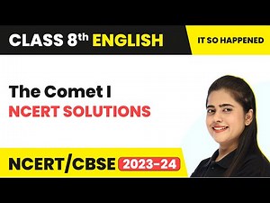 The Comet - I | NCERT Solutions | Class 8 English