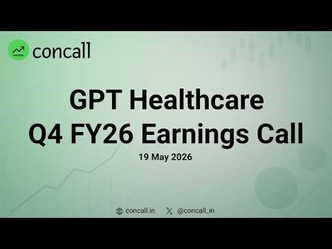 GPT Healthcare Q4 FY26 Earnings Conference Call | Concall.in