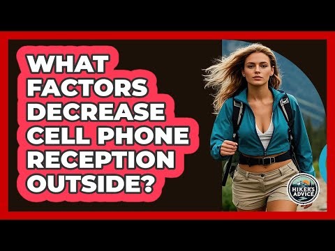 What Factors Decrease Cell Phone Reception Outside?