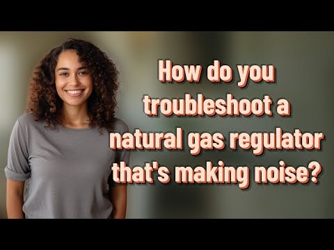 How do you troubleshoot a natural gas regulator that's making noise?