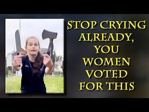 WOMEN vote for it, WOMEN want it, don't cry for MEN to save you from it