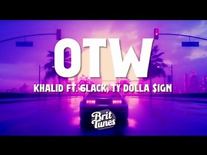 Khalid - OTW (Lyrics) ft. 6LACK, Ty Dolla $ign